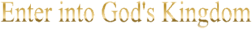 Enter into God's Kingdom