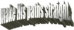 make His paths straight.