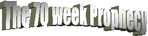 The 70 week Prophecy