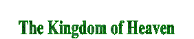 The Kingdom of Heaven  