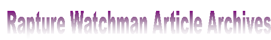  February 2006  Rapture Watchman Articles