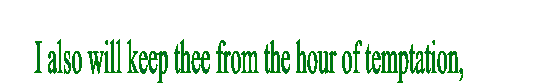 I also will keep thee from the hour of temptation,