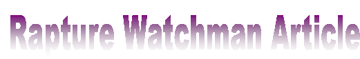  February 2006  Rapture Watchman Articles