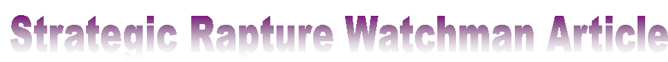  February 2006  Rapture Watchman Articles