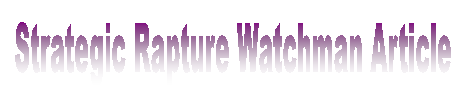  February 2006  Rapture Watchman Articles