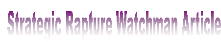 February 2006  Rapture Watchman Articles