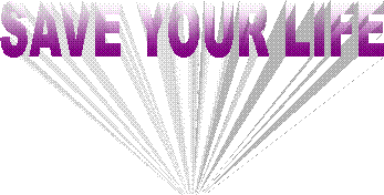 SAVE YOUR LIFE