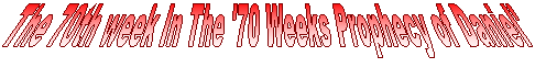 The 70 week Prophecy of Daniel