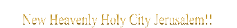 New Heavenly Holy City Jerusalem!!