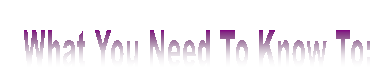 What You Need To Know To:
